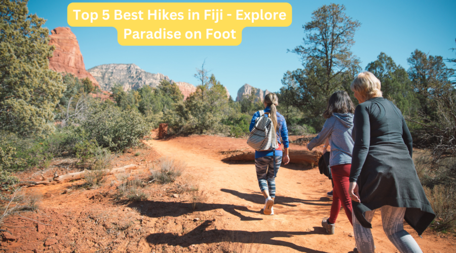 Top 5 Best Hikes in Fiji – Explore Paradise on Foot