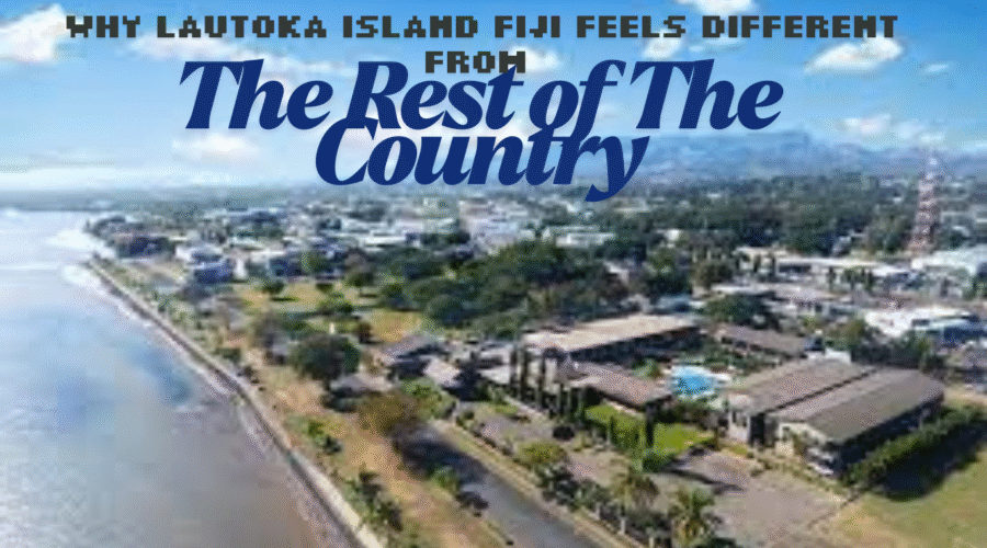 Why Lautoka Island Fiji feels different from the rest of the country