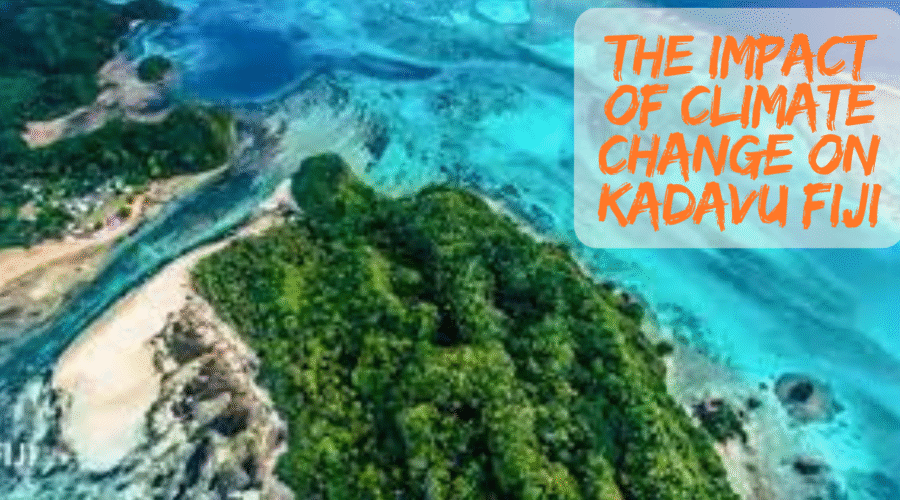 The Impact of Climate Change on Kadavu Fiji