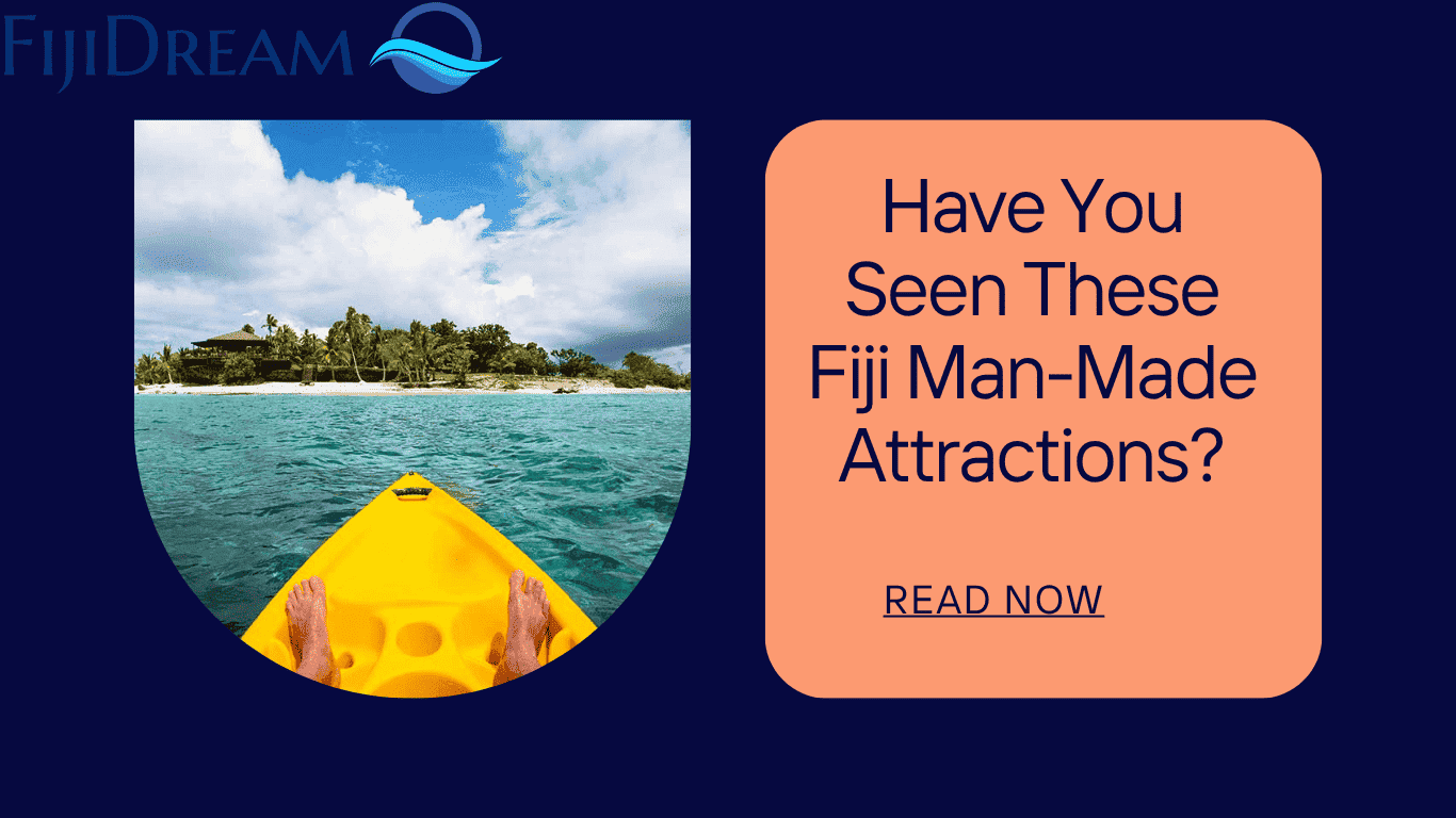 Fiji man made attractions