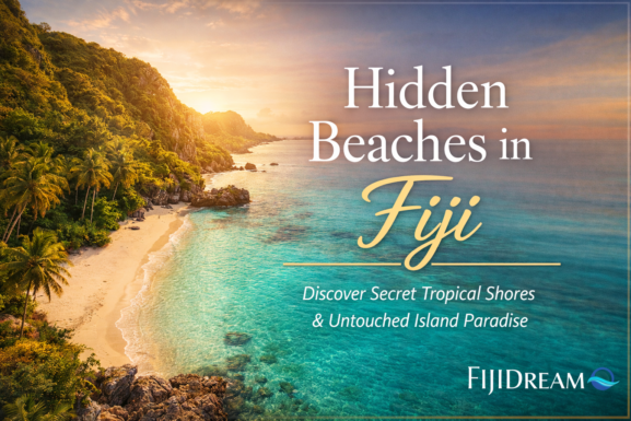 Hidden Beaches in Fiji You Won’t Find in Guidebooks