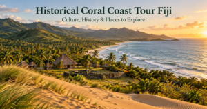Everything You Need to Ask About a Historical Coral Coast Tour Fiji