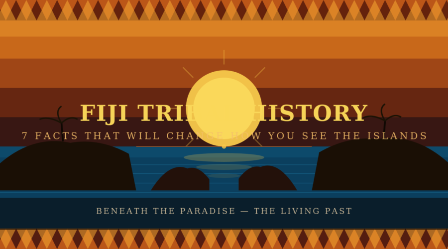 Fiji Tribal History: 7 Facts That Will Change How You See the Islands