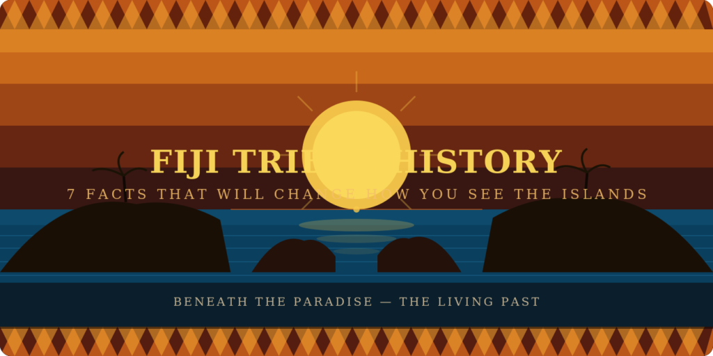Fiji Tribal History 7 Facts That Will Change How You See the Islands