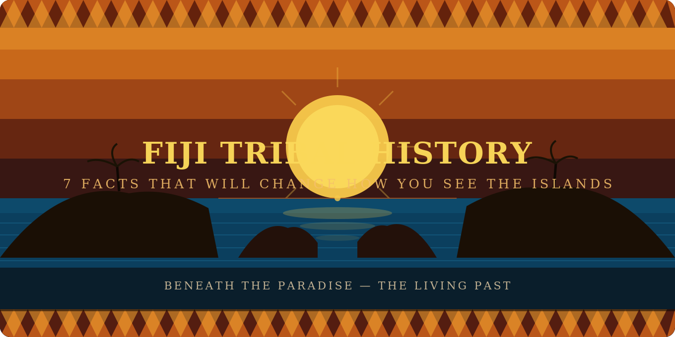 Fiji Tribal History: 7 Facts That Will Change How You See the Islands