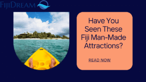 Fiji man made attractions