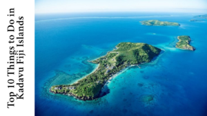 Top 10 Things to Do in Kadavu Fiji Islands
