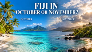Fiji in October November Which Month Is Better