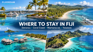 Where to Stay in Fiji Denarau vs Coral Coast vs Mamanucas vs Yasawas